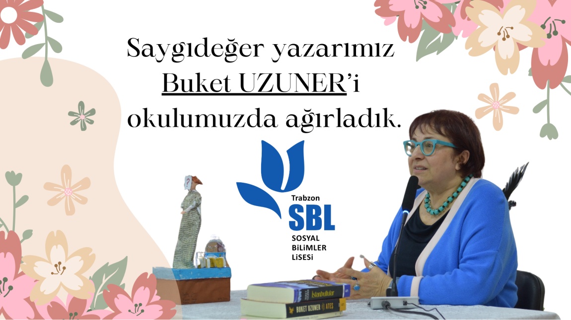 Trabzon Öğretmen Akademileri projesi  kapsamında Türk edebiyatının önemli kalemlerinden biri olan Buket UZUNER’ i okulumuzda ağırladık.